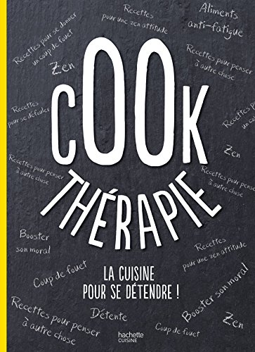 Cook-thérapie: La cuisine pour se détendre ! by (Paperback)