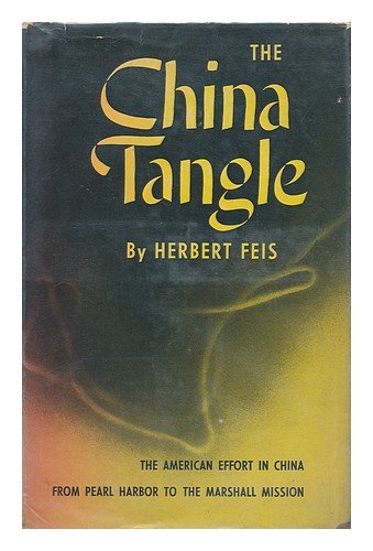 The China tangle; the American effort in China from Pearl Harbor to the Marshall mission