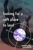 Looking for a Soft Place to Land by