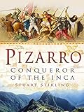 Pizarro: Conqueror of the Inca by Stuart Stirling