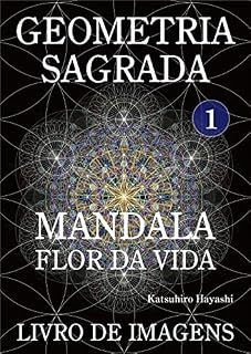 Livro Geometria Sagrada 1, Mandala, Flor da vida, Livro de imagens.