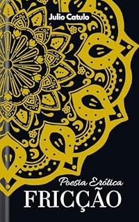 Livro FRICÇÃO: Poesia Erótica (Érotica Clássica)