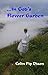 ...in God's Flower Garden by Colin Pip Dixon