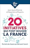 20 initiatives qui font bouger la France : Portraits de citoyens qui bâtissent l'avenir by