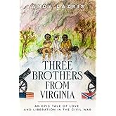 Three Brothers from Virginia: An epic tale of love and liberation in the Civil War