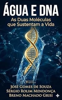 Livro Água e DNA: As Duas Moléculas que Sustentam a Vida