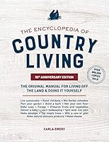 The Encyclopedia of Country Living, 50th Anniversary Edition: The Original Manual for Living off the Land & Doing It Yourself