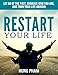 Restart Your Life: Let Go of the Past, Embrace Who You Are, and Turn Your Life Around (Life Mastery Book 3)