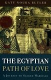 The Egyptian Path of Love: A Journey to Sacred Marriage by 