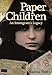 Paper Children: An Immigrant's Legacy by 