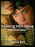 Making Him Mine: M/M Short Story