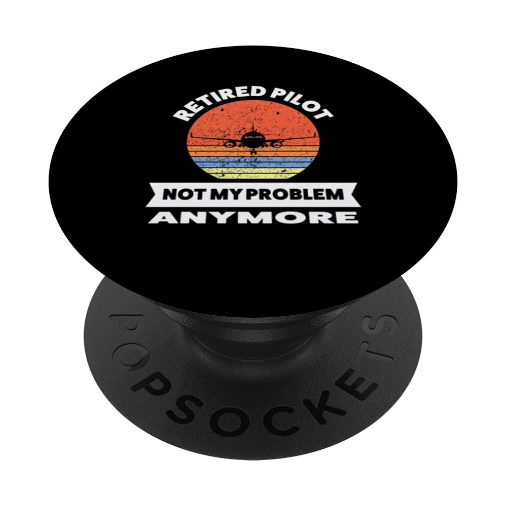 retired pilot not my problem anymore Airplane PopSockets Swappable PopGrip