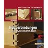 Holzverbindungen: Auswählen, konstruieren, bauen (HolzWerken)