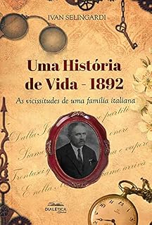 Livro Uma História de Vida (1892): as vicissitudes de uma família italiana