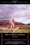 Foxhunting: How to Watch and Listen (Foxhunters Library) by Hugh J. Robards MFH, Christine M. Cancelli