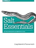 Salt Essentials: Getting Started with Automation at Scale Salt Essentials: Getting Started with Automation at Scale