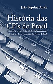 Livro História das CPIs do Brasil: Conheça as principais Comissões Parlamentares de Inquérito, desde a Constituição Federal de 1988