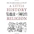 A Little History of Religion (Little Histories)
