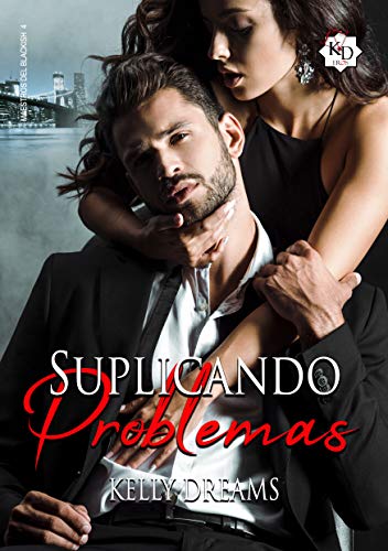 Suplicando Problemas (Amos del Blackish nº 4) (Spanish Edition) Suplicando Problemas (Amos del Blackish nº 4) (Spanish Edition)