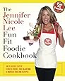 The Jennifer Nicole Lee Fun Fit Foodie Cookbook: JNL's Secret Super Fitness Model Fat Blasting &amp; Muscle Fueling Recipes