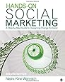 Hands-On Social Marketing: A Step-by-Step Guide to Designing Change for Good