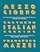 Mezzogiorno: Southern Italian Cooking by 