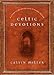 Celtic Devotions: A Guide to Morning and Evening Prayer by 