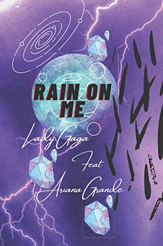 Rain On Me Lady Gaga Feat Ariana Grande Bloc Note French Edition Myliotou Stephania Amazon Com Books