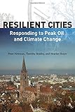 Resilient Cities: Responding to Peak Oil and Climate Change