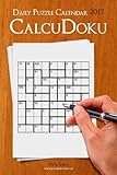 Daily CalcuDoku Puzzle Calendar 2017 (Daily Puzzle Calendar 2017) by Nick Snels