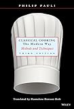 Classical Cooking The Modern Way: Methods and