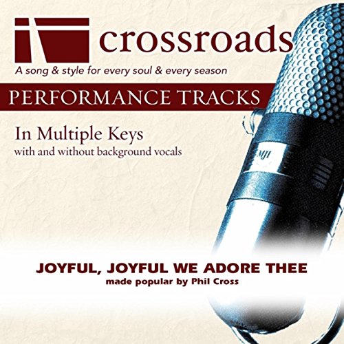 Joyful, Joyful We Adore Thee (Made Popular By Phil Cross) [Performance Track]