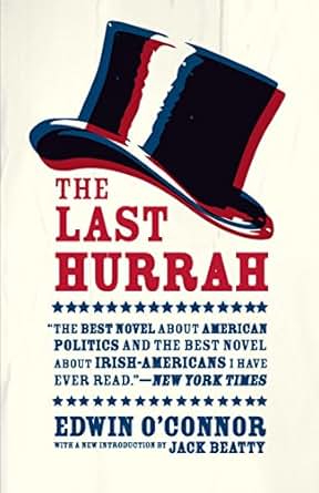 The Last Hurrah A Novel Kindle Edition By Edwin O