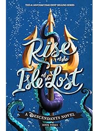 Rise of the Isle of the Lost: A Descendants Novel (The Descendants)
