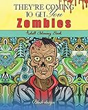 Zombies, They're Coming To Get You: Adult Coloring Book (Creative Dark Horror Post Apocalypse Art Drawing for Grownups & Teenagers, New Stress Relieving Christmas Gift Idea 2019 - 2020) by Blush Design