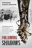 Following Shadows: A World War II Novel about Japanese Concentration Camps, the Impact on Families, by