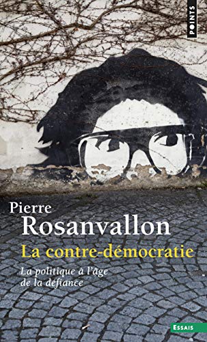 La contre-démocratie. La politique à l'âge de la défiance (Points essais) (French Edition) by Pierre Rosanvallon