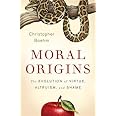 Moral Origins: The Evolution of Virtue, Altruism, and Shame