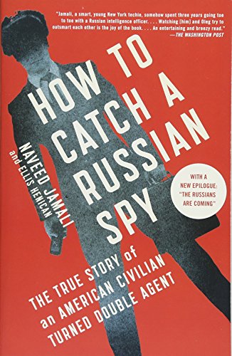 [D.o.w.n.l.o.a.d] How to Catch a Russian Spy: The True Story of an American Civilian Turned Double Agent<br />WORD