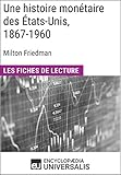 Image de Une histoire monétaire des États-Unis, 1867-1960, de Milton Friedman: Les Fiches de lecture d'Universalis (French Edition)