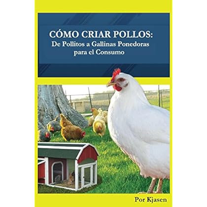 Como Criar Pollos:: De Pollitos a Gallinas Ponedoras para el Consumo Como Criar Pollos:: De Pollitos a Gallinas Ponedoras para el Consumo