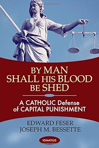 Download By Man Shall His Blood Be Shed: A Catholic Defense of the Death Penalty PDF