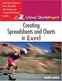 Creating Spreadsheets and Charts In Excel: Visual QuickProject Guide by 
