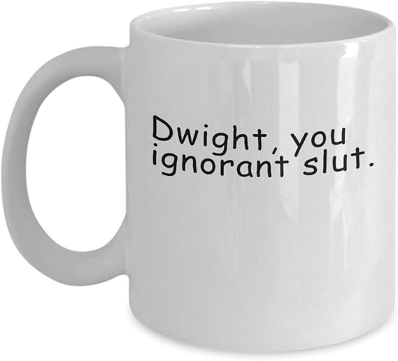 Amazon Dwight You Ignorant Slut Coffee Mug Cup White 11oz The 