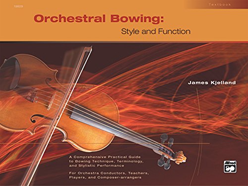 Orchestral Bowing -- Style and Function: Textbook by James Kjelland
