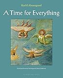 A Time for Everything by Karl Ove Knausgaard, James Anderson