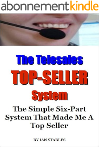 Download The Telesales Top-Seller System: The simple six-part system that made me a top seller (Business Books Book 7) (English Edition) PDF