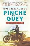 Autobiografía de un pinche güey: La fuga de la normalidad (Spanish Edition) by 
