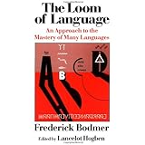 The Loom of Language: An Approach to the Mastery of Many Languages