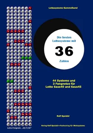Die Besten Lottosysteme Mit 36 Zahlen 44 Systeme Und 3 Fangnetze Fur Lotto 6 Aus 49 Und 6 Aus 45 German Edition Kindle Edition By Speidel Rolf Politics Social Sciences Kindle Ebooks Amazon Com